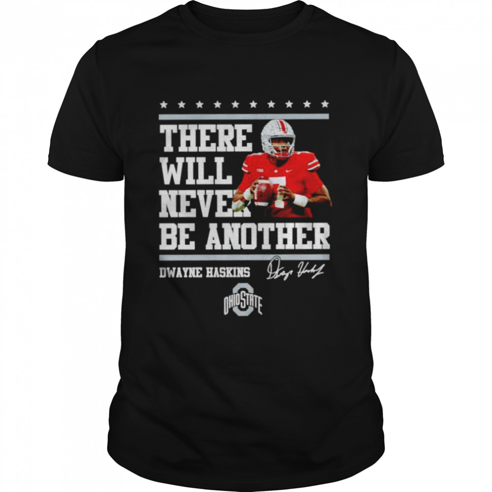 Buckeyes Dwayne Haskins there will never be another shirt Classic Men's T-shirt