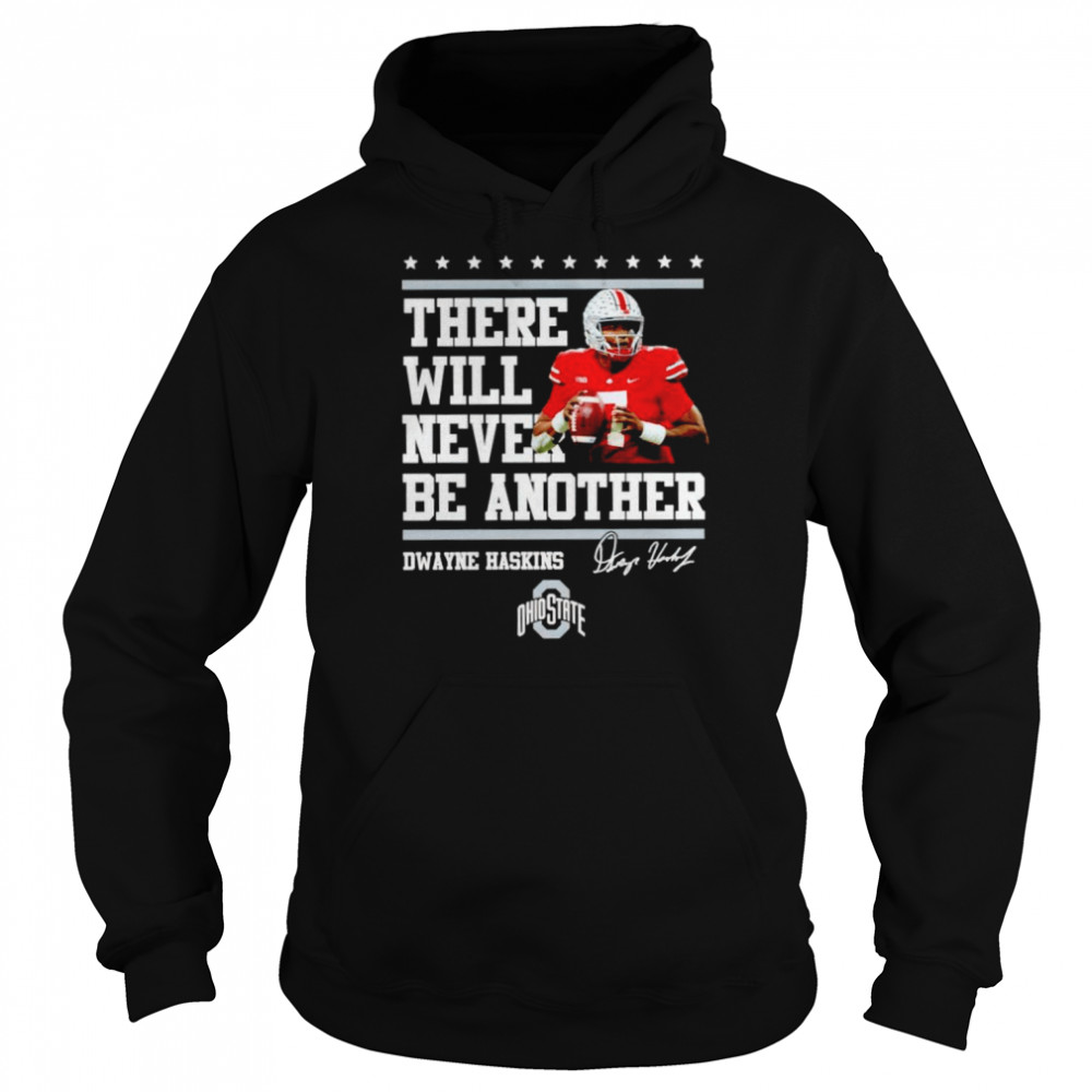 Buckeyes Dwayne Haskins there will never be another shirt Unisex Hoodie