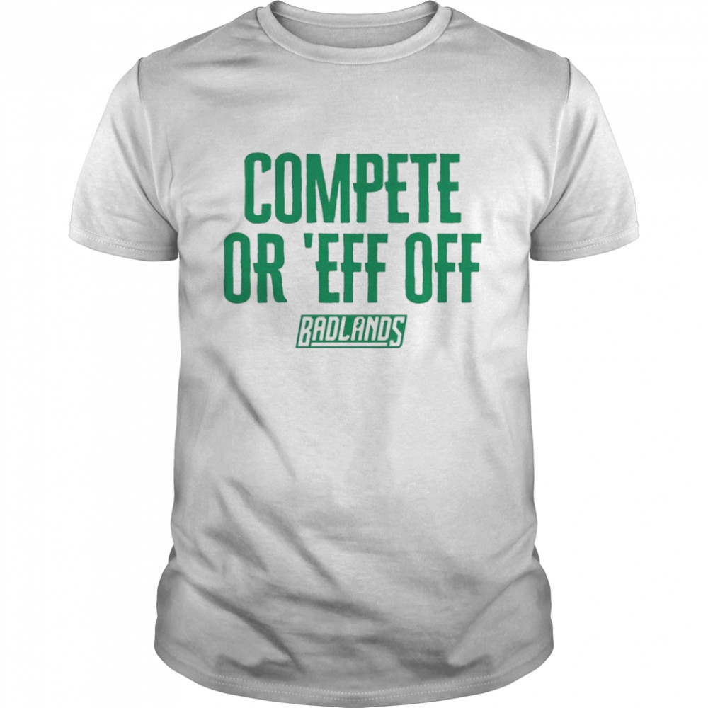 Compete or ‘eff off shirt Classic Men's T-shirt