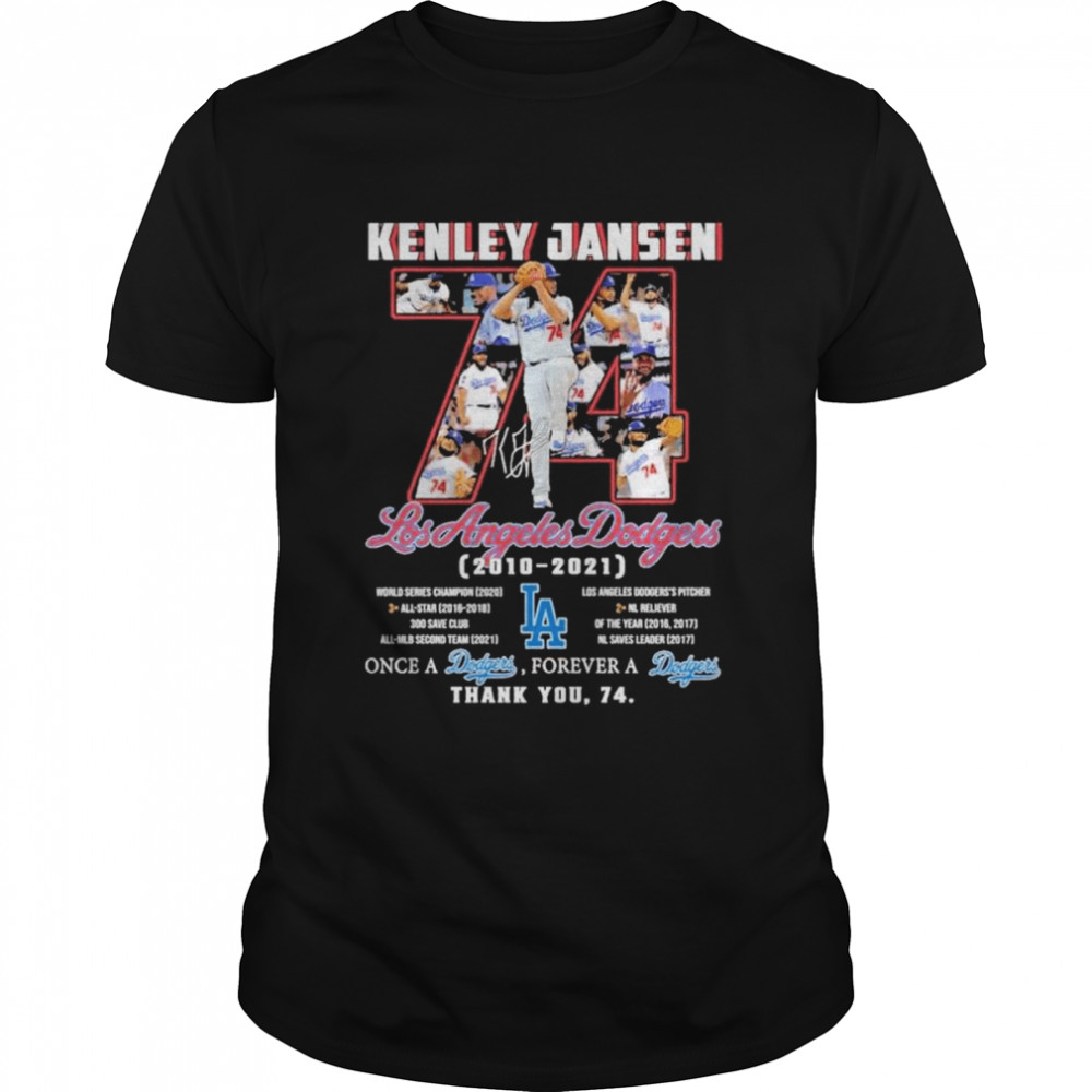 Kenley jansen 74 los angeles Dodgers 2022 once a Dodgers forever a Dodgers thank you shirt