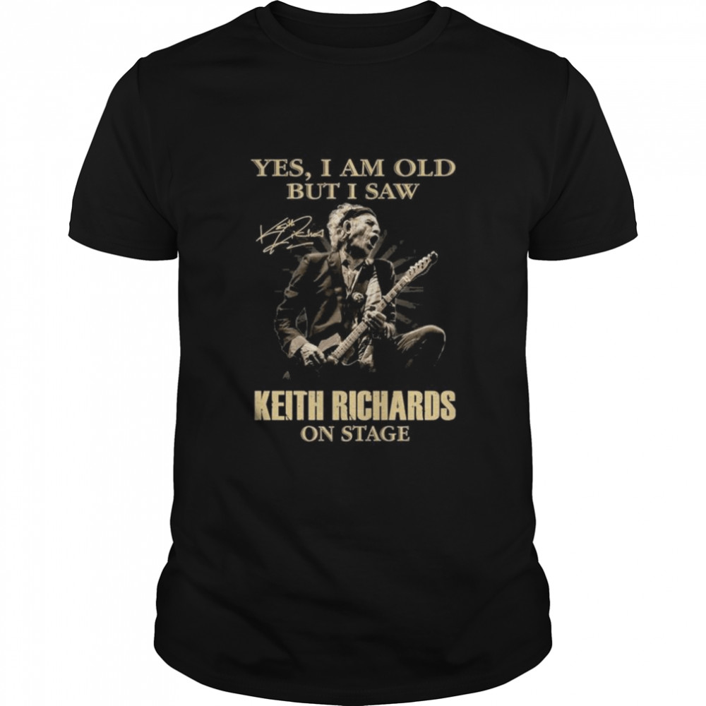 Yes I am old but I saw Keith Richards on stage signature shirt Classic Men's T-shirt