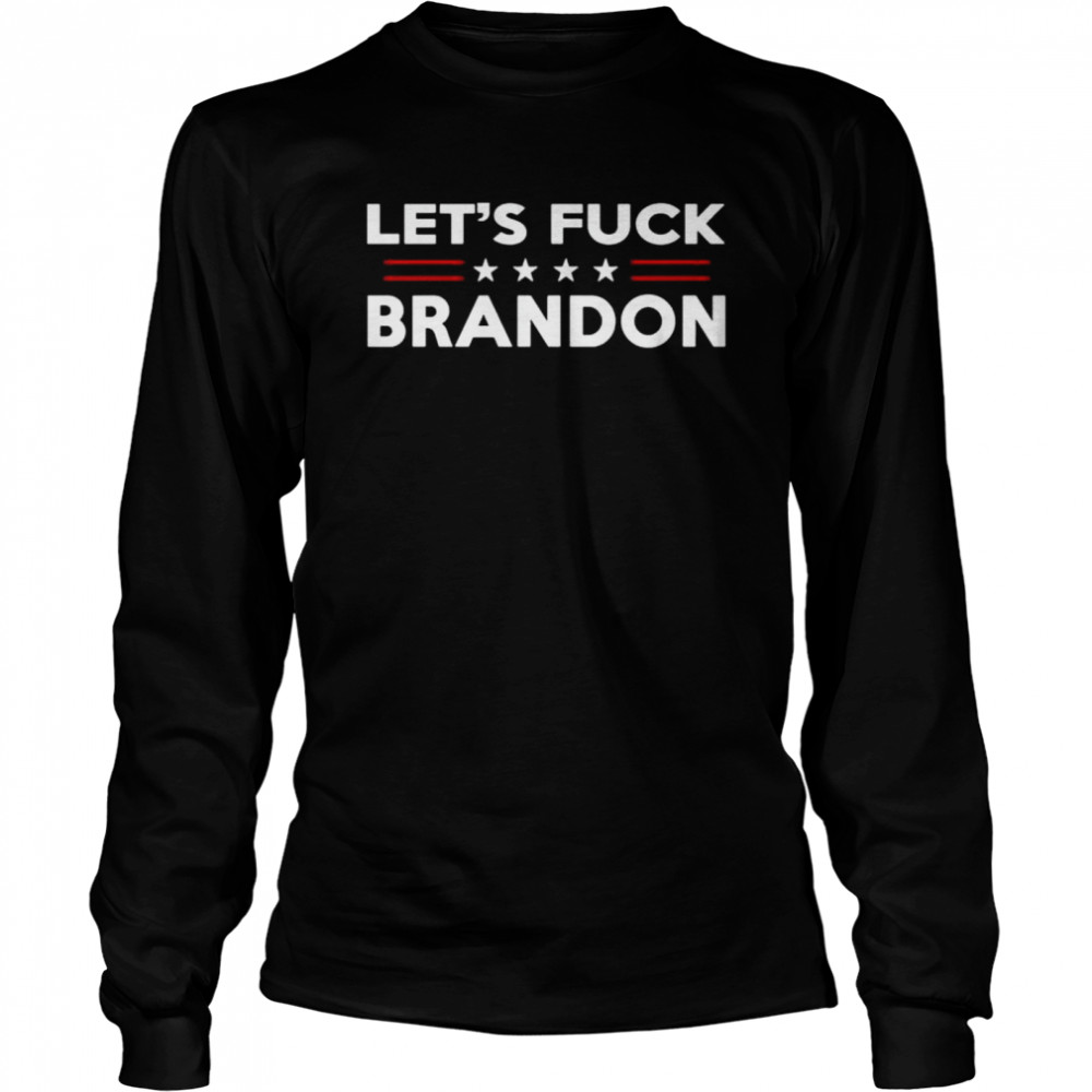 Let’s Fuck Brandon Long Sleeved T-shirt