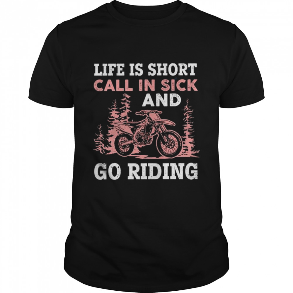 Life is short call in sick and go riding shirt Classic Men's T-shirt