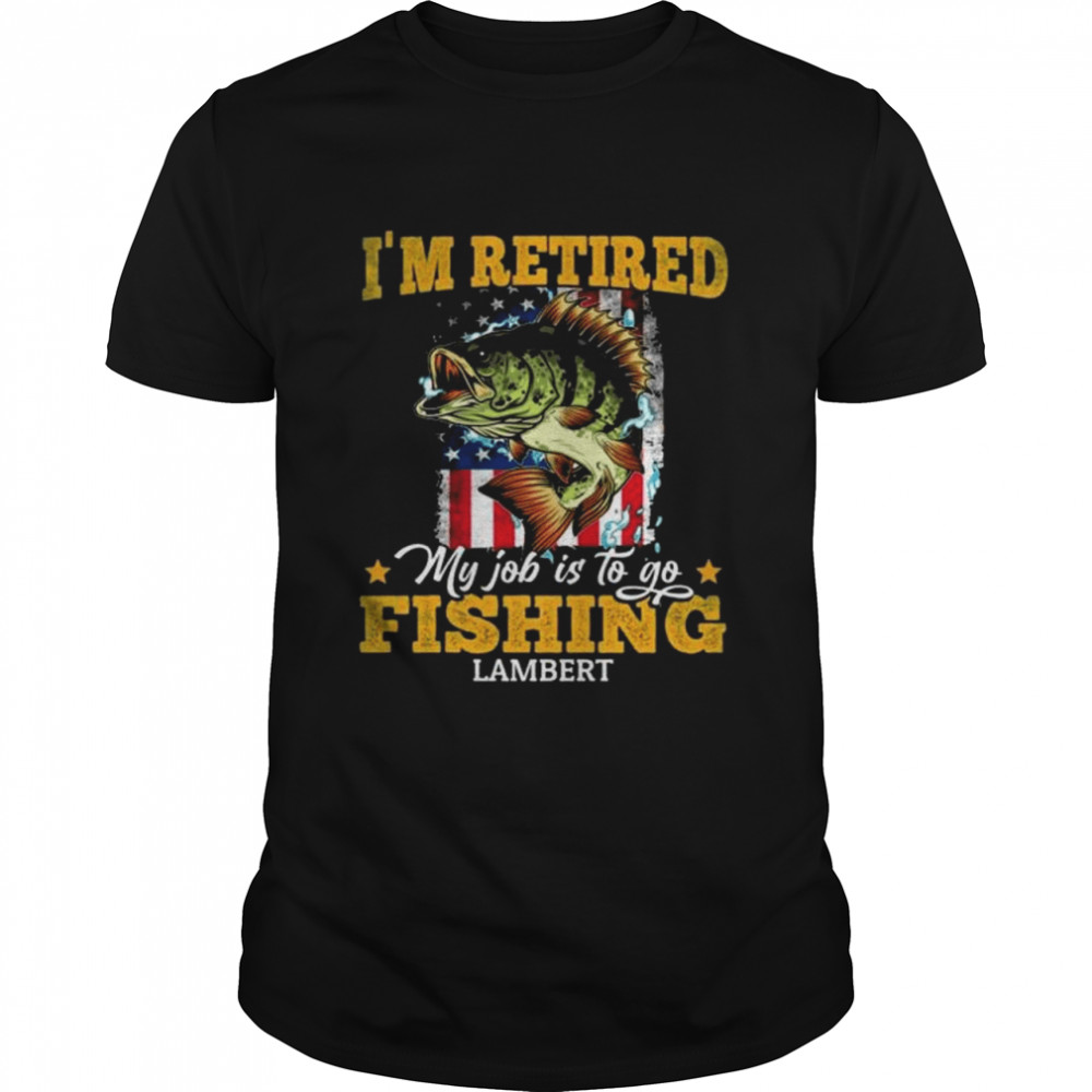 Personalized I’m retired my job is to go fishing print on back only shirt Classic Men's T-shirt