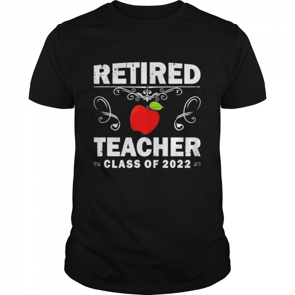 Retired Teacher Class Of 2022 Teacher Retirement shirt Classic Men's T-shirt