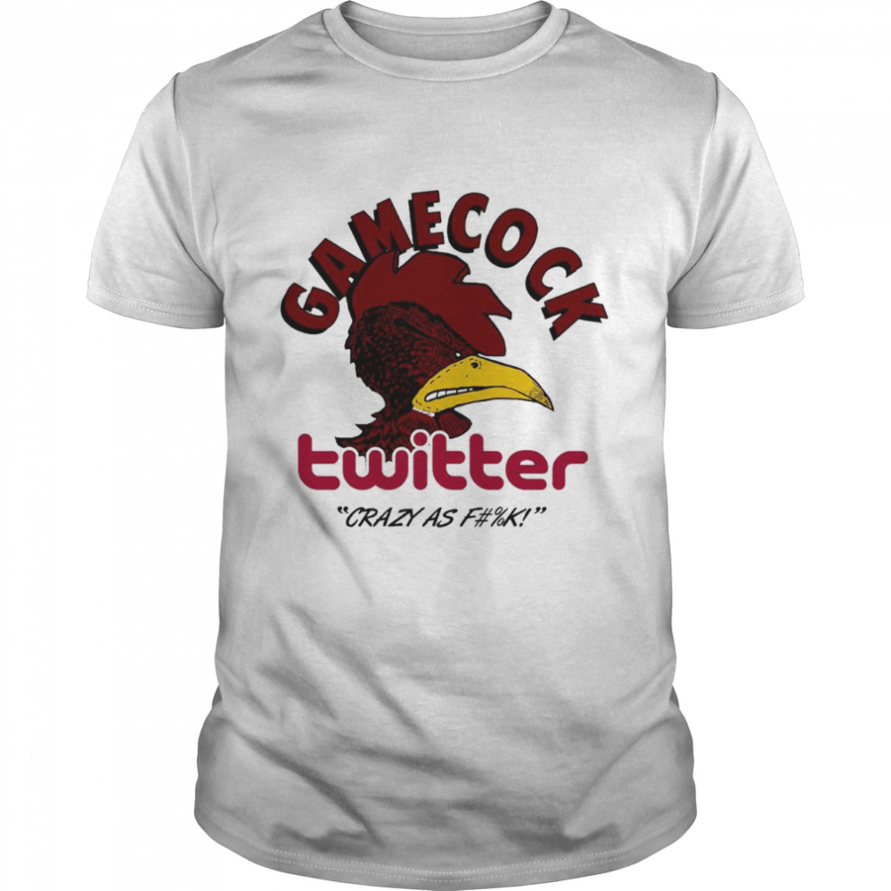 Gamecock twitter crazy as fuck shirt