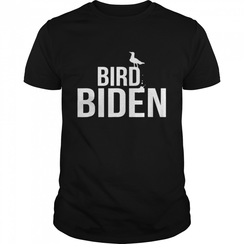 Joe biden bird poop 2022 shirt
