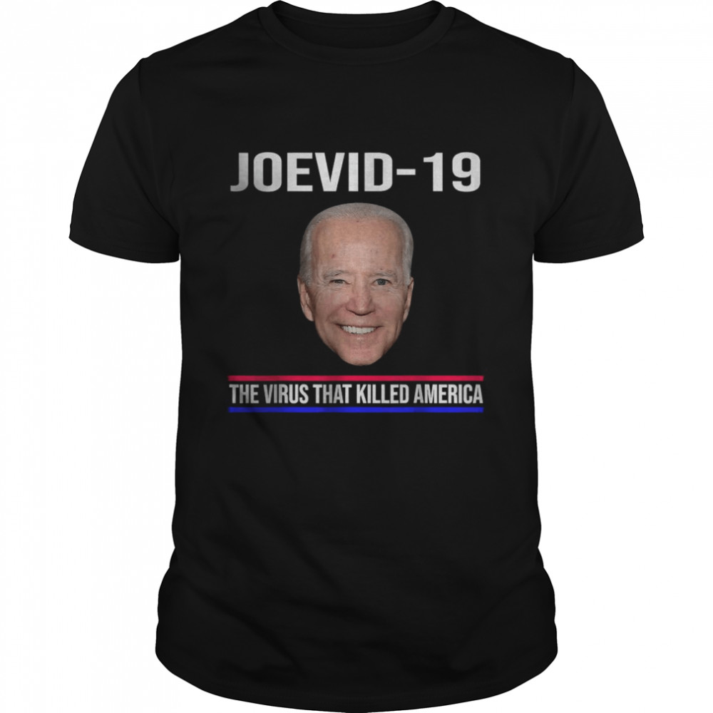 Joevid -19 The Virus That Killed America T-Shirt