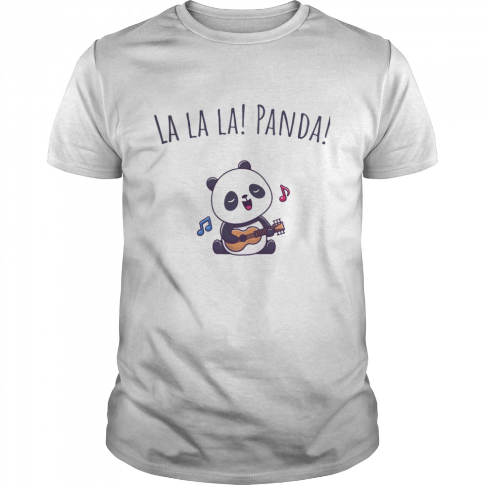 La La La Panda Sing A Song Shirt