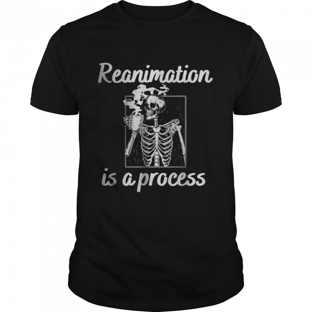 Reanimation is a process Skeleton drinking steaming coffee T- Classic Men's T-shirt