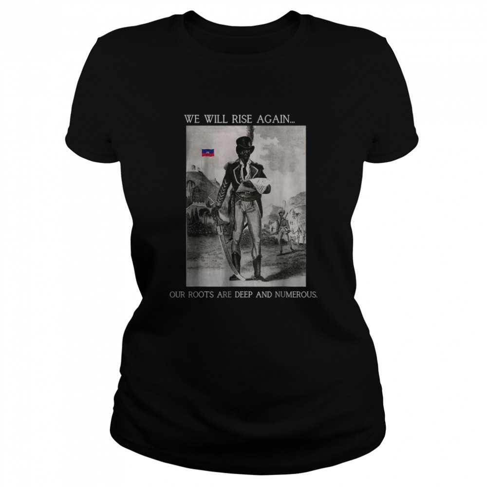 We will rise again our roots are deep and numerous T- Classic Women's T-shirt