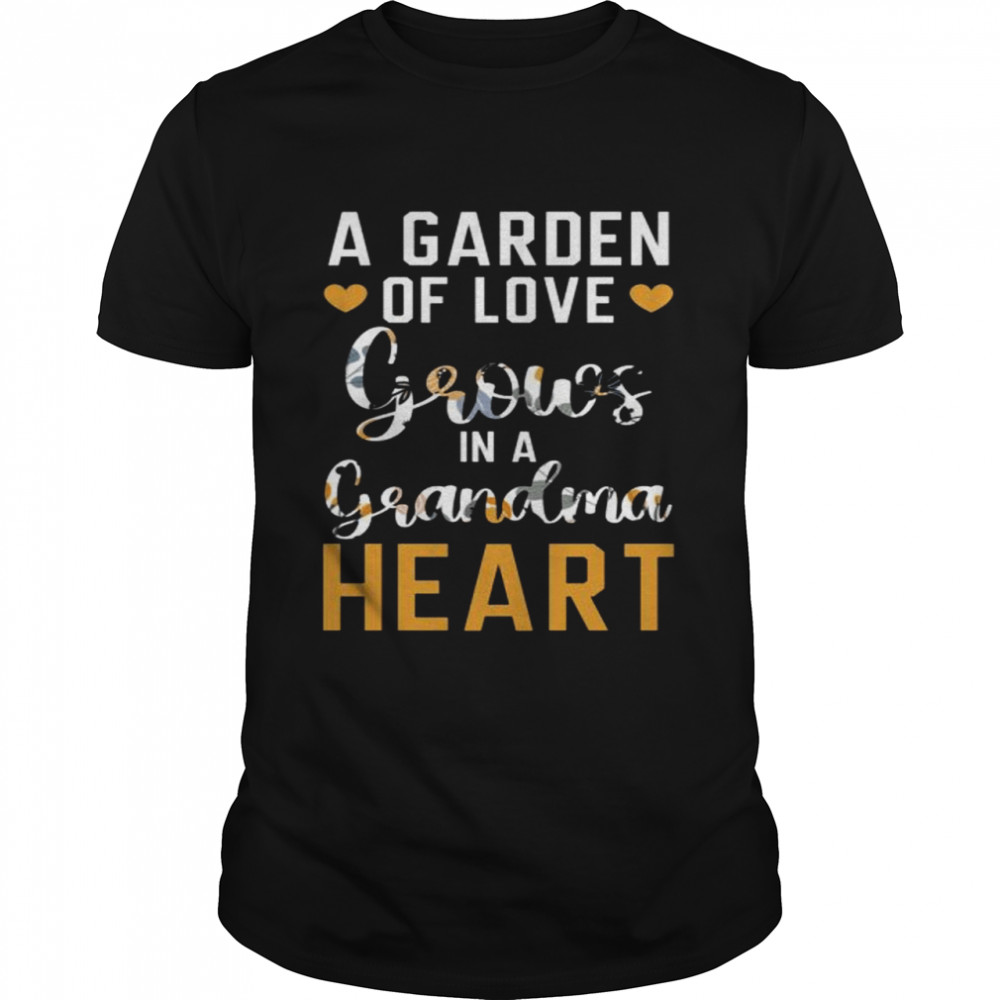A Garden Of Love Grows In A Grandma Heart Grandparent  Classic Men's T-shirt
