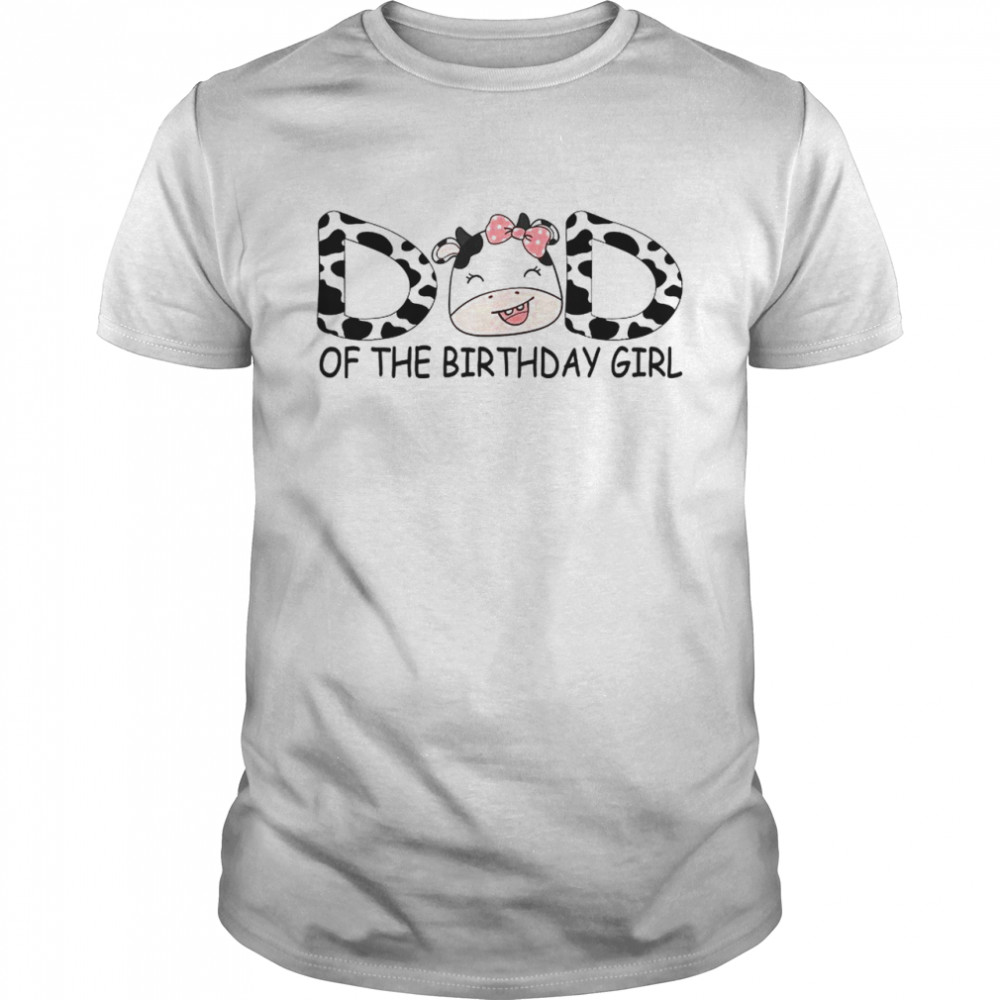 Dad of The Birthday For Girl Cow T-Shirt