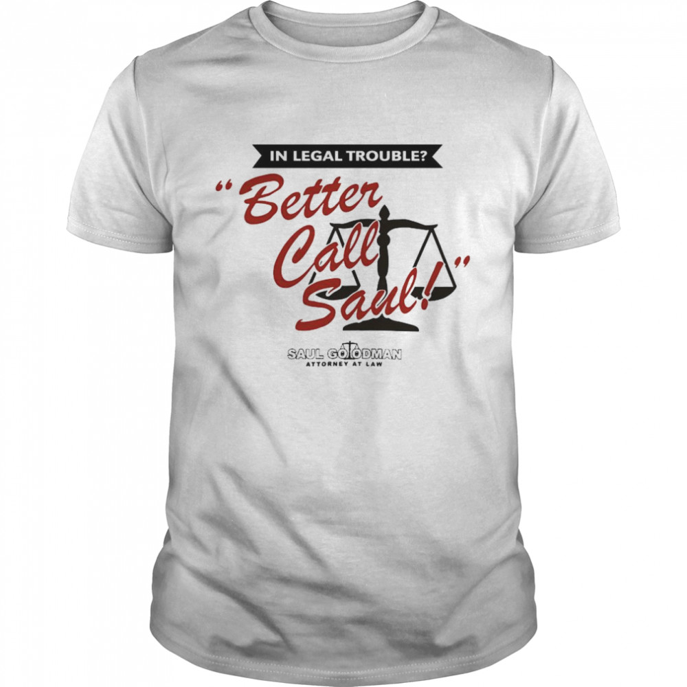 In Legal Trouble Better Call Saul shirt Classic Men's T-shirt