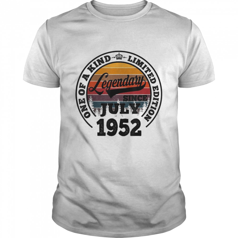 Legendary Since July 1952 One Of A Kind Limited Edition T-Shirt