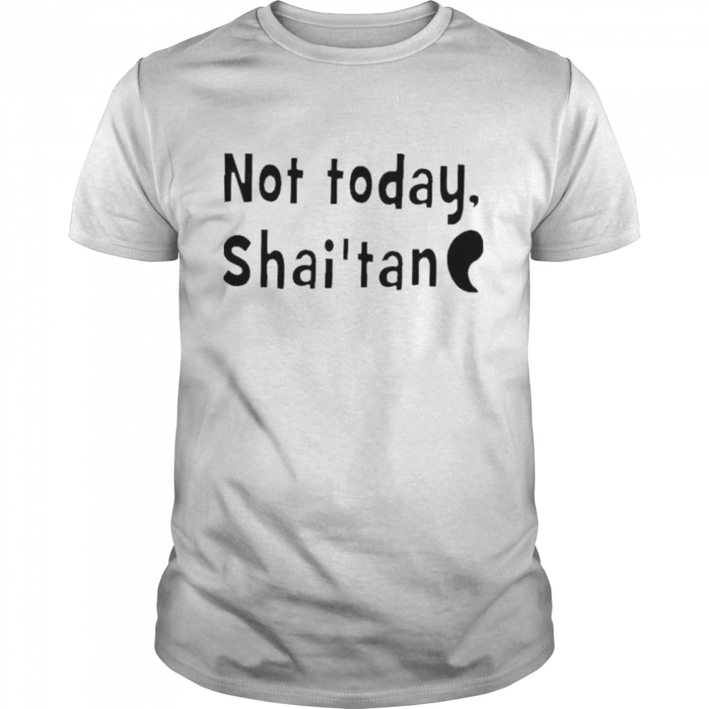 Not today shai’tan shirt Classic Men's T-shirt