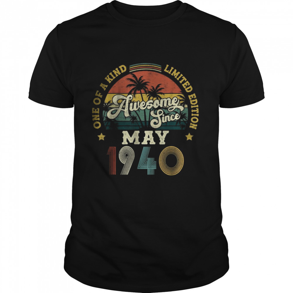 Awesome Since May 1940 One Of A Kind Limited Edition T-Shirt
