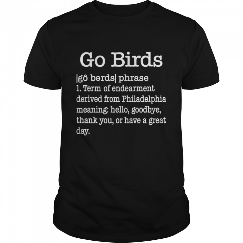 Dan wearing go birds dictionary definition shirt phillywordart go birds definition shirt