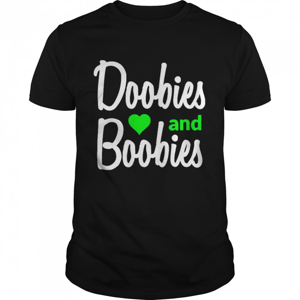 Doobies and Boobies shirt