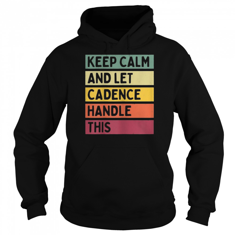 Keep Calm And Let Cadence Handle This Quote Retro  Unisex Hoodie