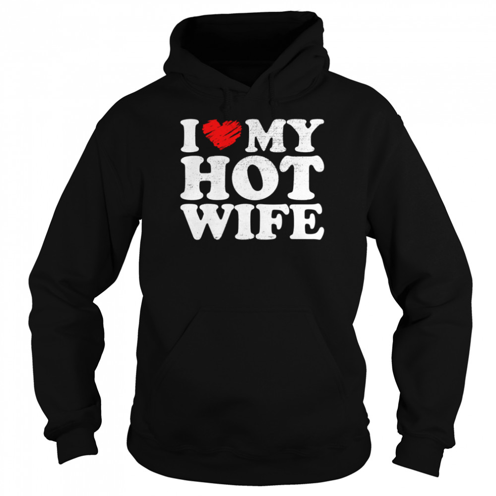 Mens Vintage I love my Hot wife, I heart my Hot wife, wife  Unisex Hoodie
