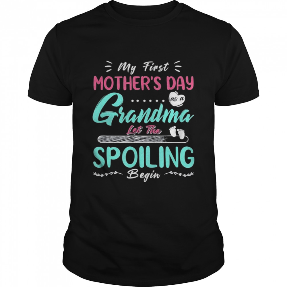 My first mothers day 2022 grandma let the spoiling begin shirt