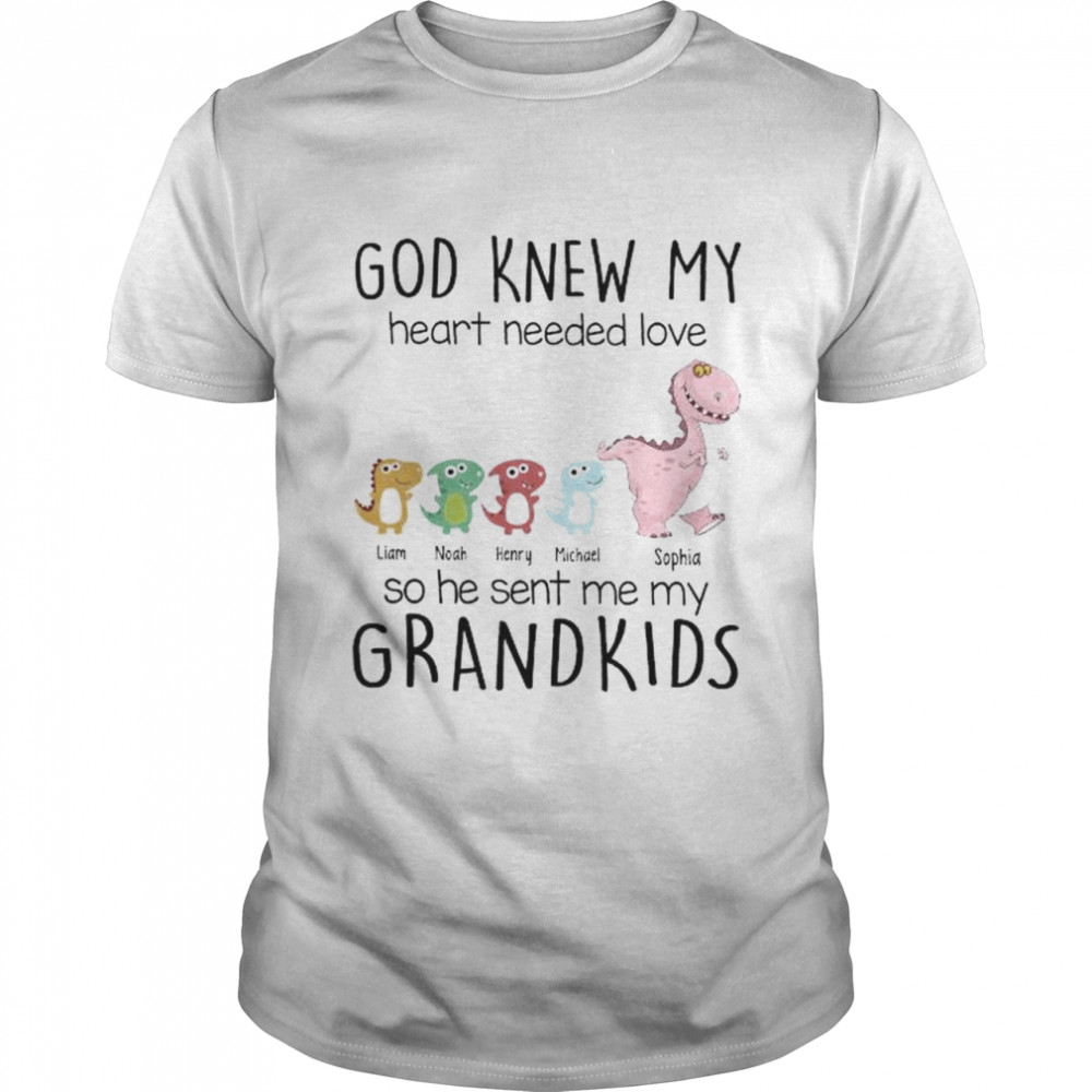 God knew my heart needs love so he sent me my grandkids shirt Classic Men's T-shirt