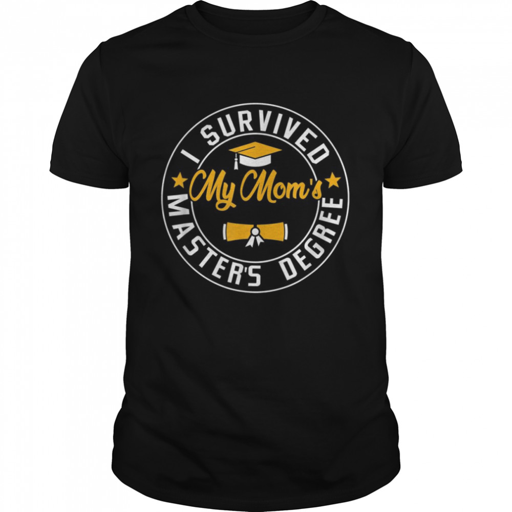 I Survived My Mom’s Master’s Degree Happy Senior Class  Classic Men's T-shirt