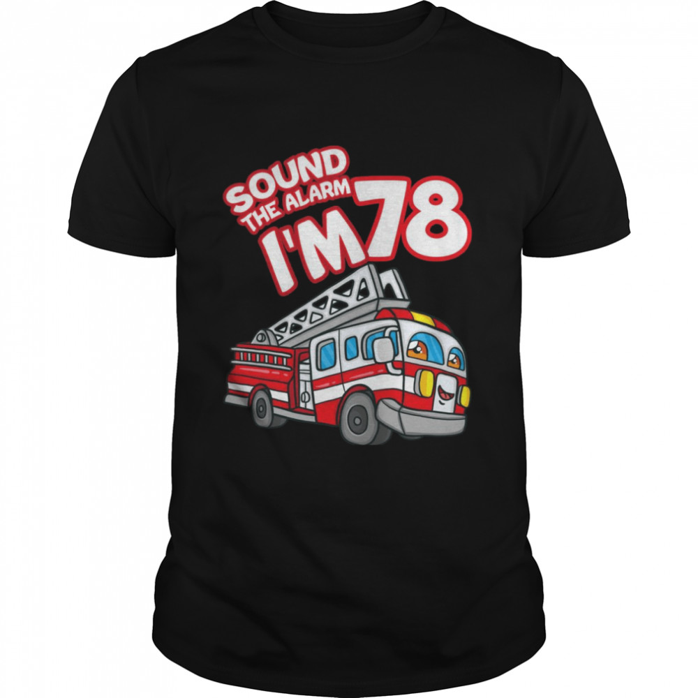 Sound The Alarm Ich bin 78 Feuerwehrauto Feuerwehrmann 78th Birthday Langarmshirt  Classic Men's T-shirt