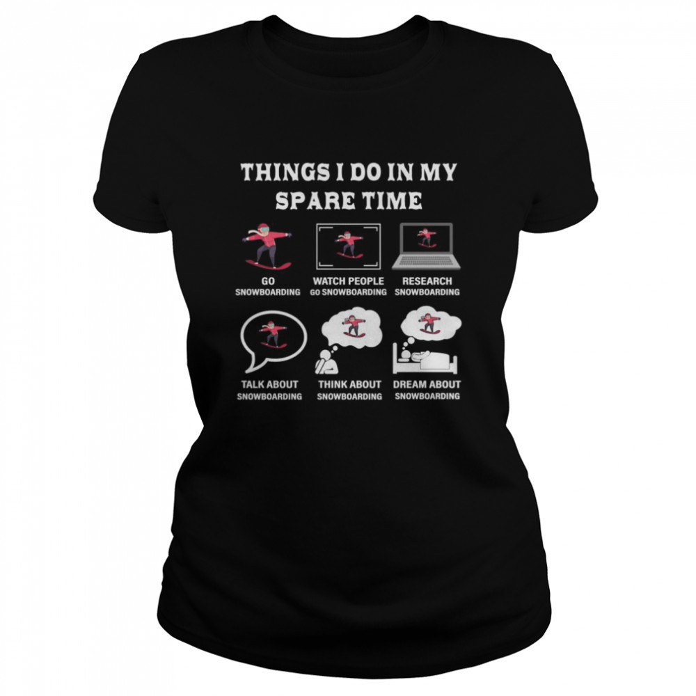 Things I Do In My Spare Time Snowboard Liebhaber  Classic Women's T-shirt