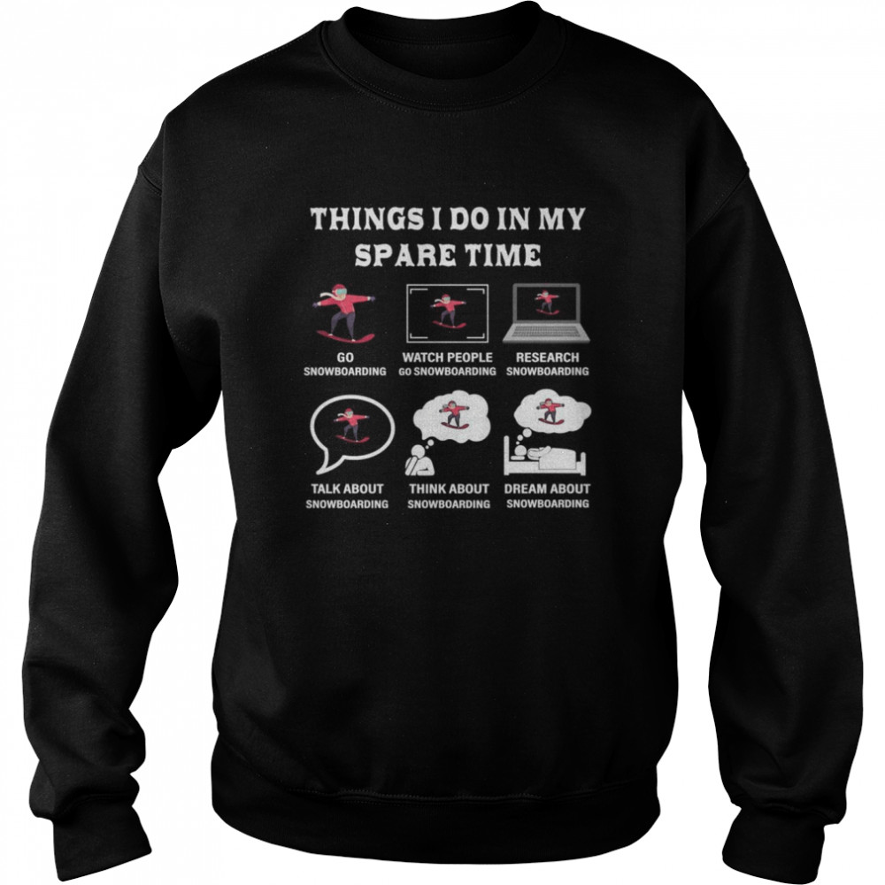 Things I Do In My Spare Time Snowboard Liebhaber  Unisex Sweatshirt