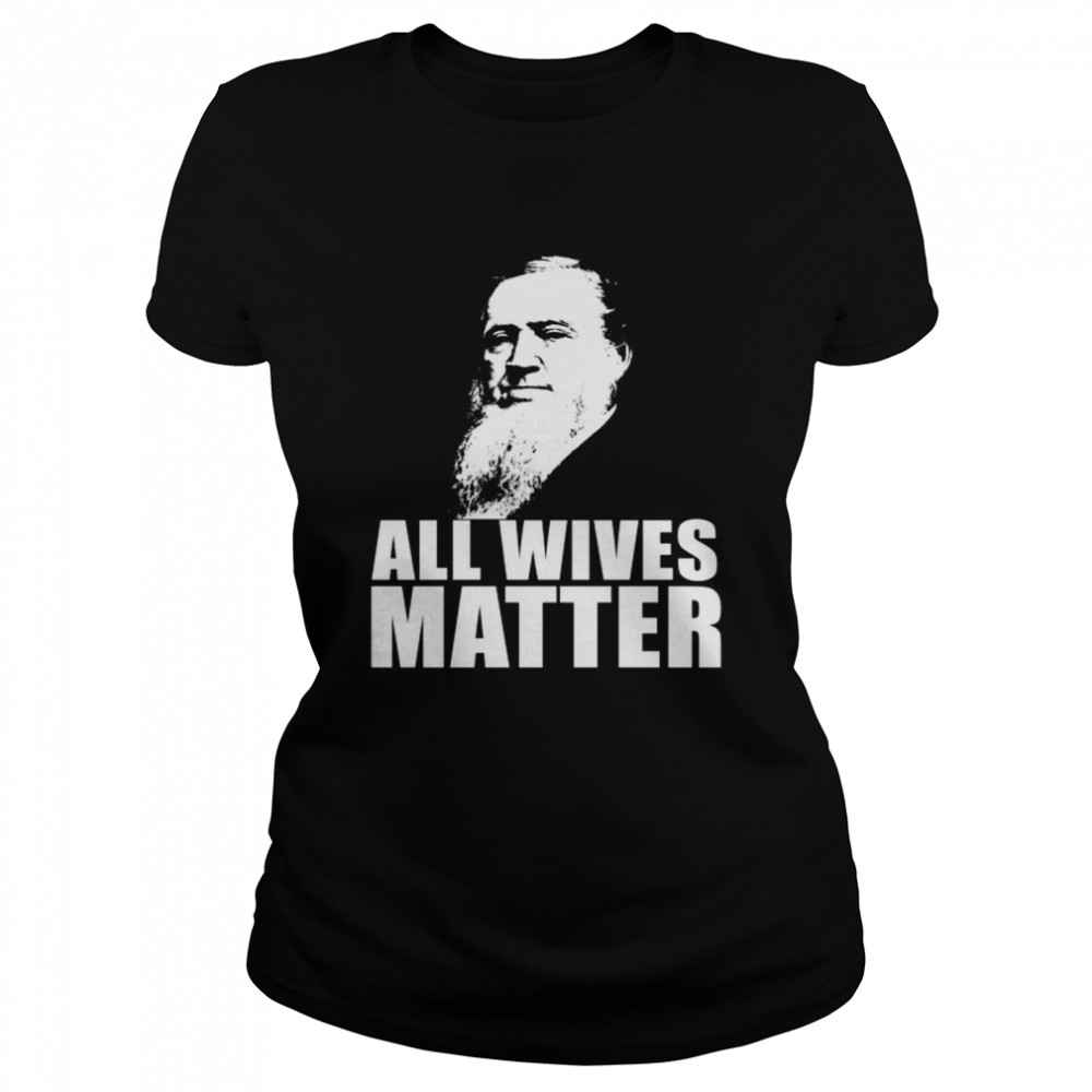 ALL WIVES MATTER Polygamy Ex Mormonischen Meme Langarmshirt Classic Women's T-shirt