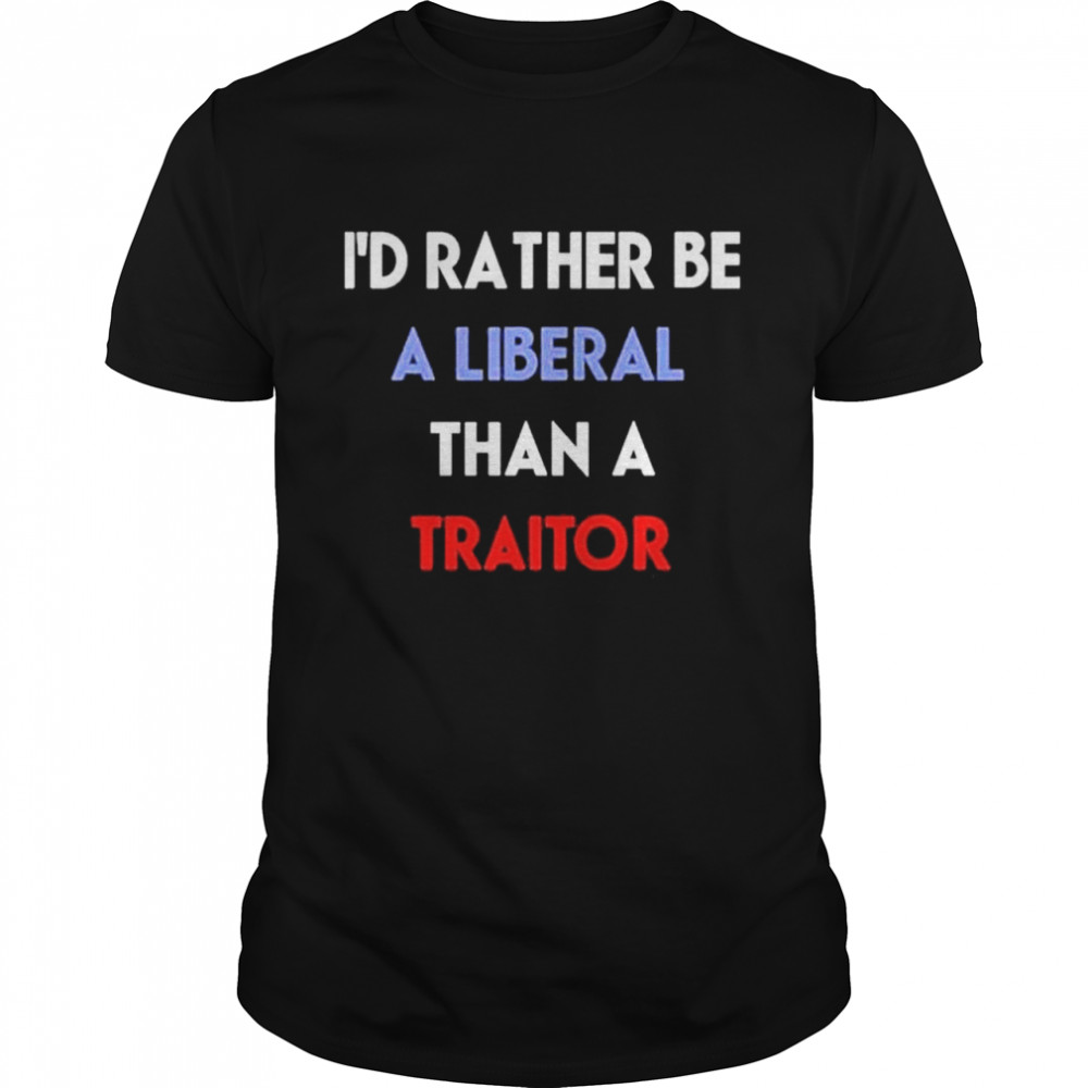 Emily winston I’d rather be a liberal than a traitor shirt