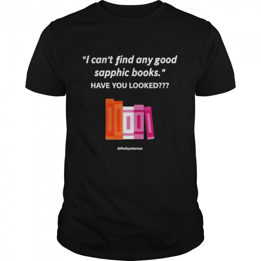 I can’t find any good sapphic books have you looked shirt Classic Men's T-shirt