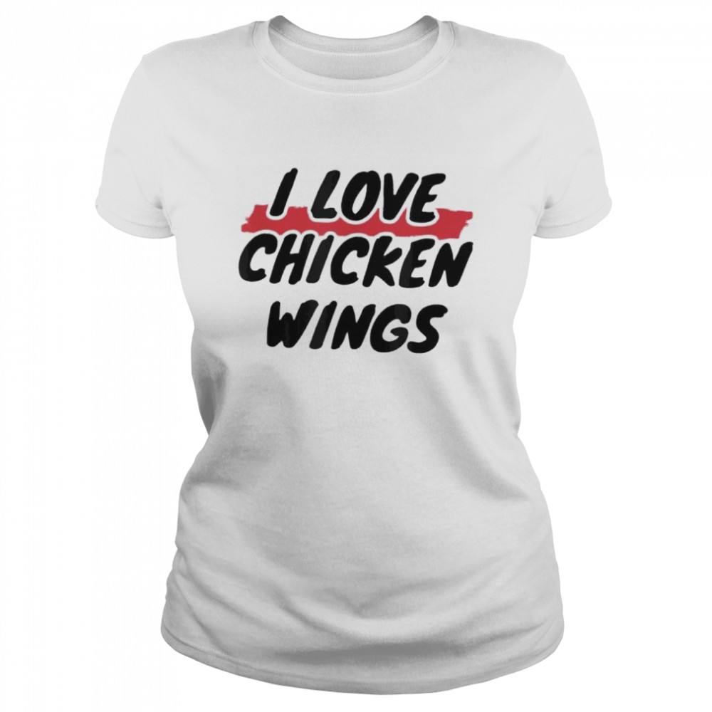 I love chicken wings shirt Classic Women's T-shirt