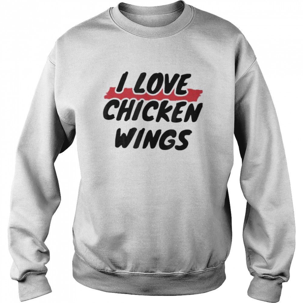 I love chicken wings shirt Unisex Sweatshirt