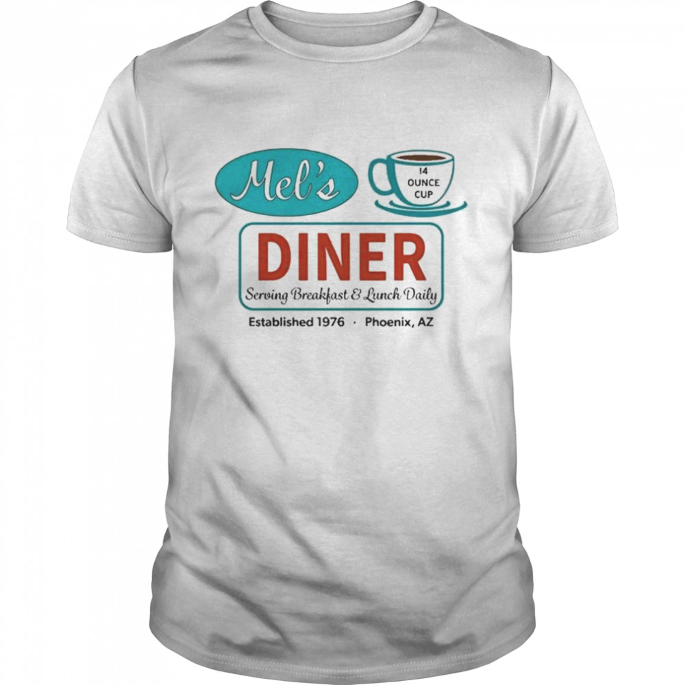Mel’s 14 Ounce Cup Diner Serving Breakfast And Lunch Daily Established 1976 Phoenix Az T-Shirt