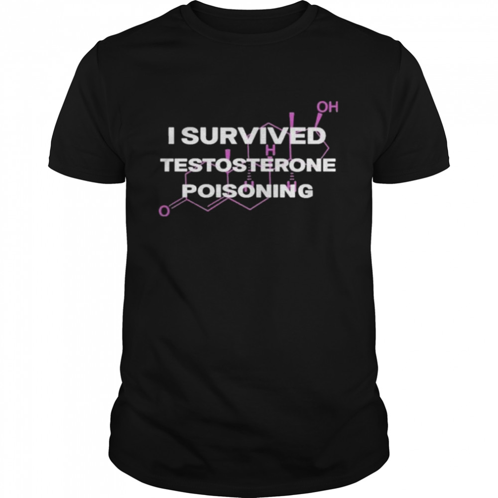 I survived testosterone poisoning shirt Classic Men's T-shirt