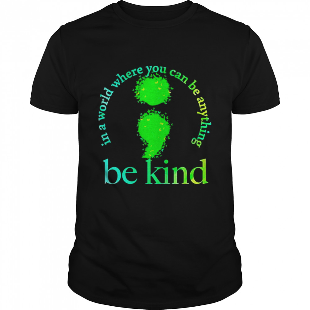 Mental health awareness be kind green butterfly semicolon shirt