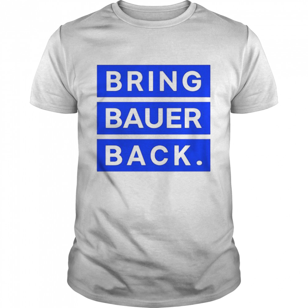 Bring bauer back shirt