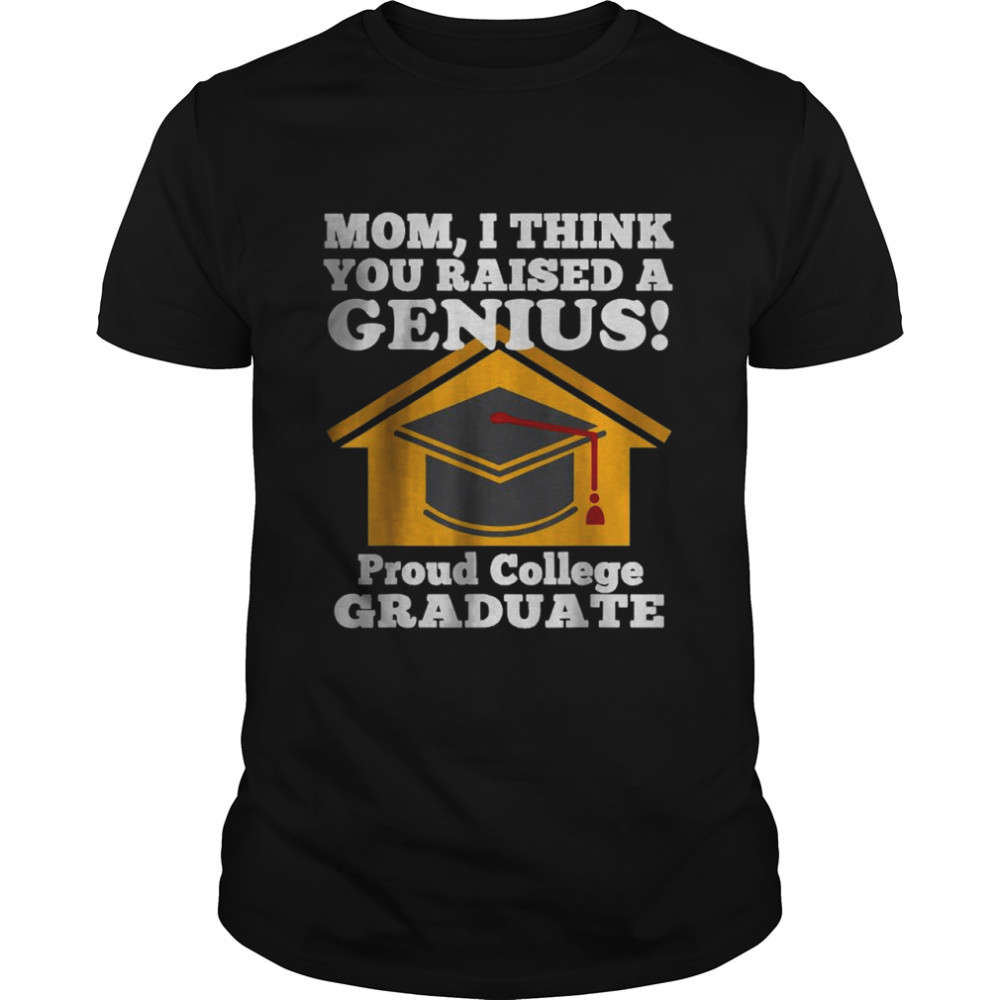 I Think You Raised a Genius 2022 College Graduation T- Classic Men's T-shirt