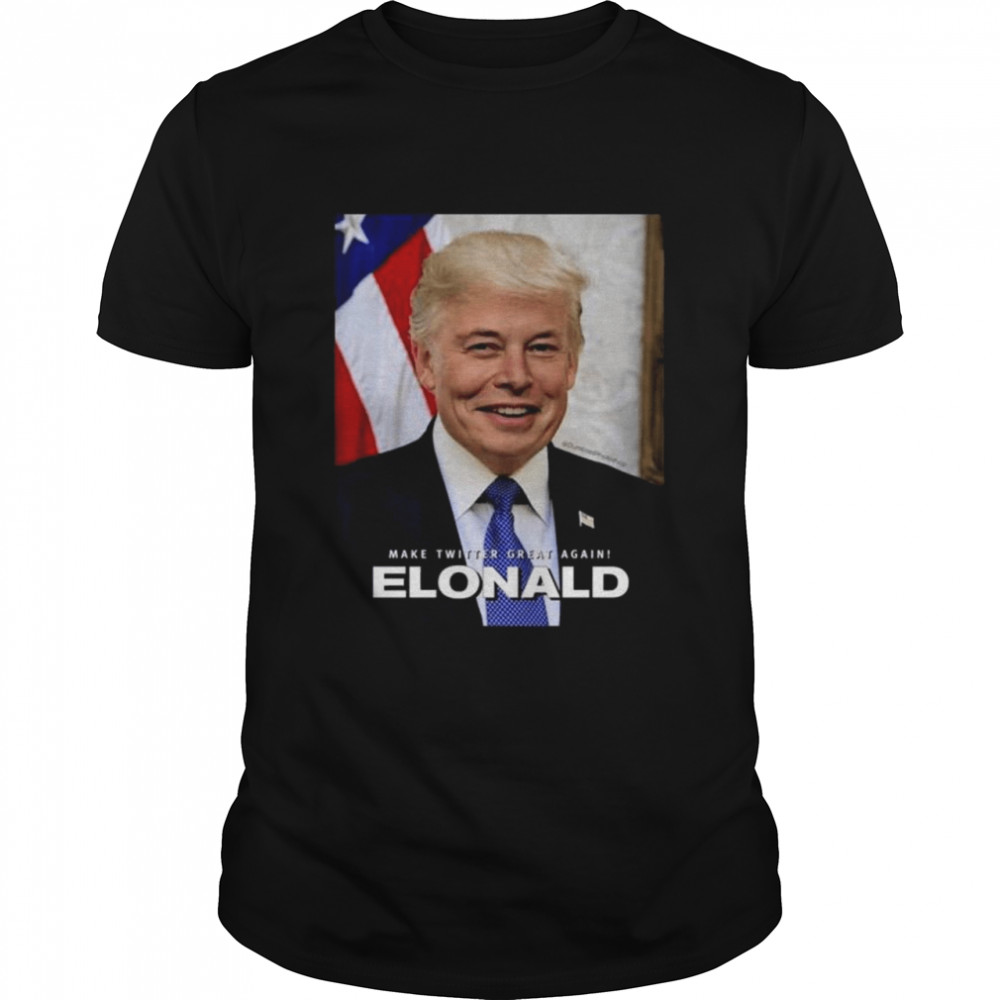 Make twitter great again elonald shirt