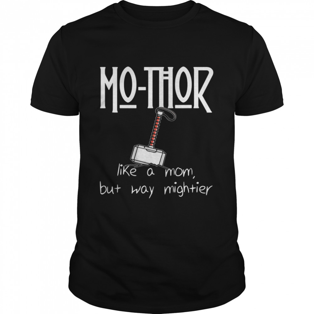 MoThor Like Mom Just Mightier Mother’s Day  Classic Men's T-shirt