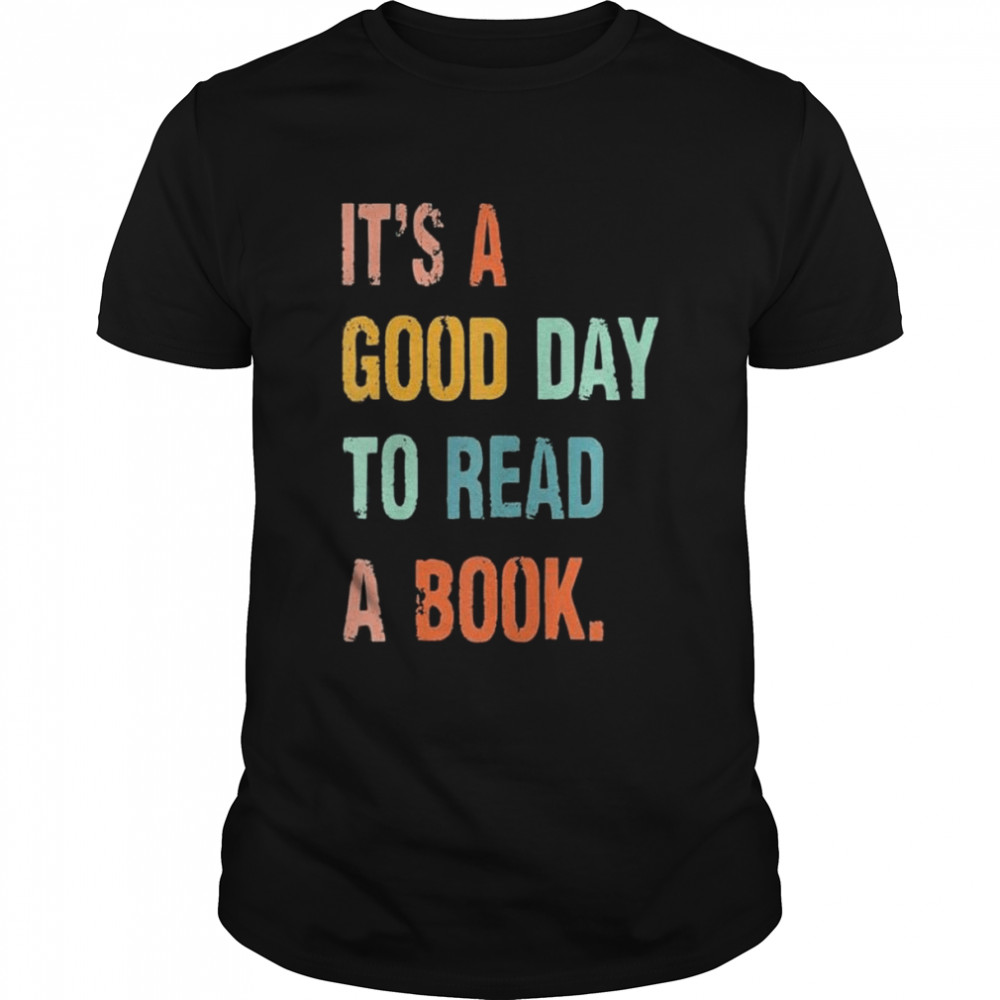 It’s a good day to read a book shirt