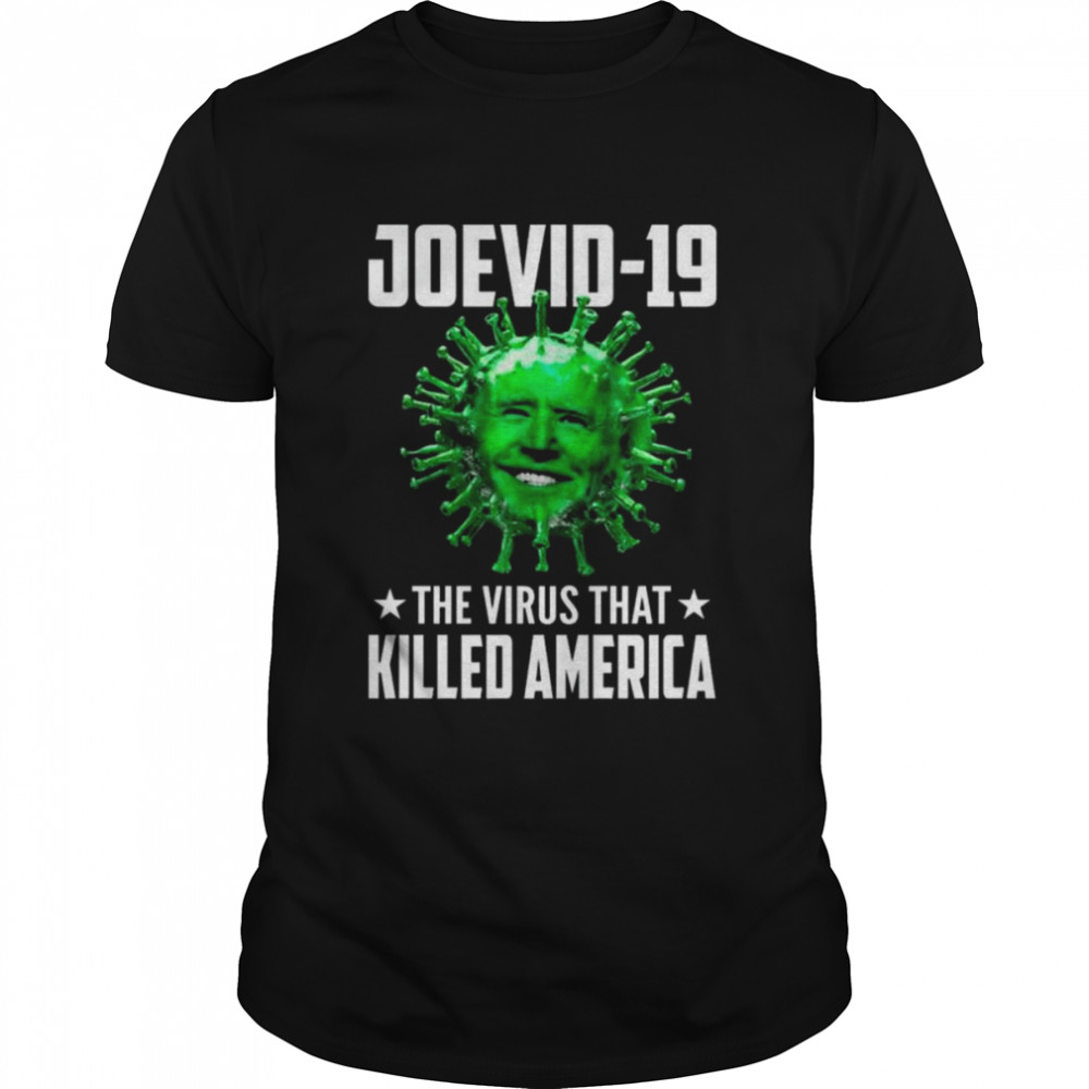 Joevid 19 The Virus That Killed America Shirt