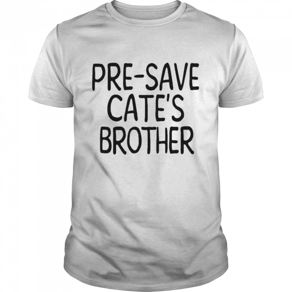 Maisie peters presave cate’s brother shirt