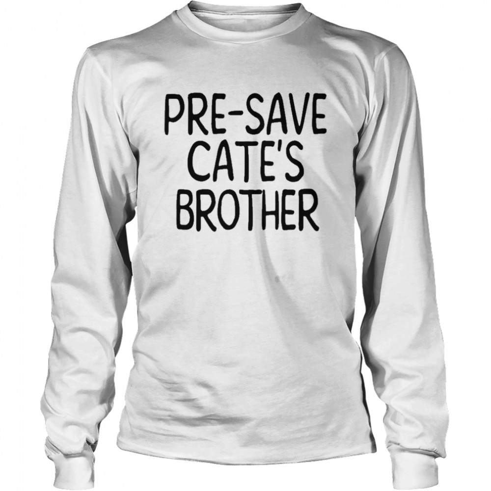 Maisie peters presave cate’s brother shirt Long Sleeved T-shirt