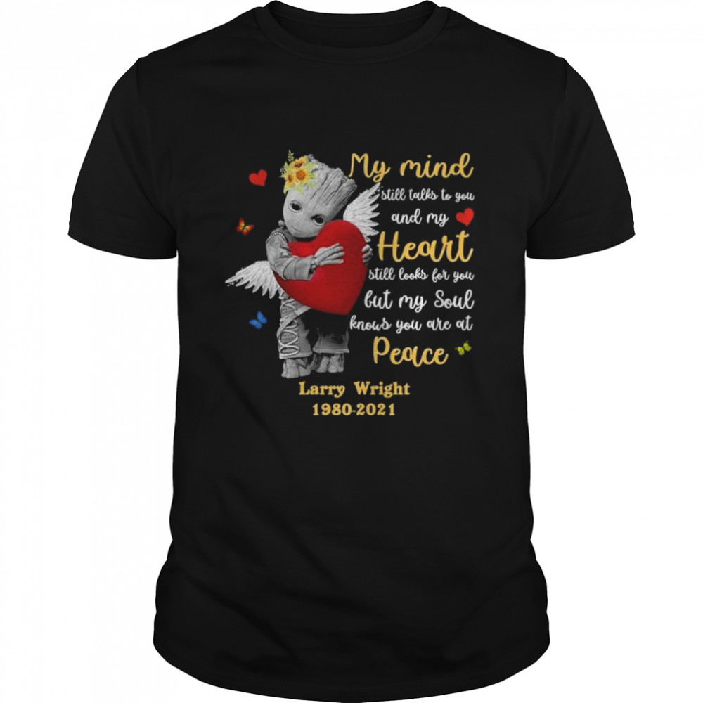 The Groot my mind still talks to your and my Heart shirt