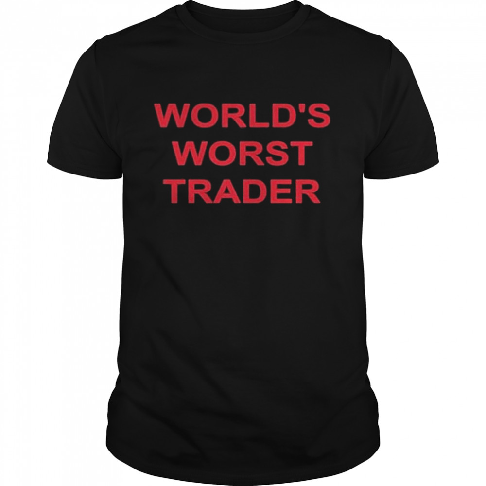 World’s worst trader shirt