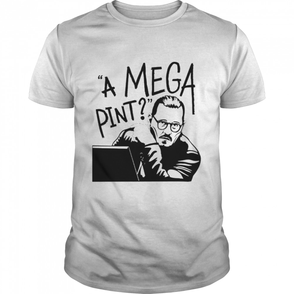 a Mega Pint Johnny Deep shirt